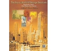 The piano works of George Gershwin (Rhapsody in Blue , two pianos and four hands) Alfreds classic editions (Belwin Edition) (1995-07-01)