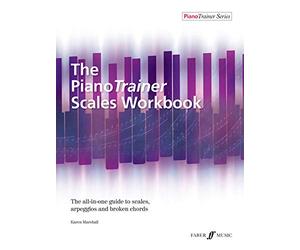 The PianoTrainer Scales Workbook, PianoTrainer Series: All-in-one guide to scales, arpeggios and broken chords for pianists