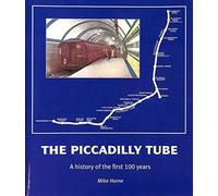 The Piccadilly Tube: The First Hundred Years