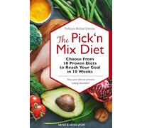 The Pick ‘n Mix Diet: Choose from 10 Proven Diets to Reach Your Goal in 10 Weeks - A Healthy Lifestyle Guidebook