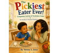 The Pickiest Eater Ever!: Companion Activity & Vocabulary Guide