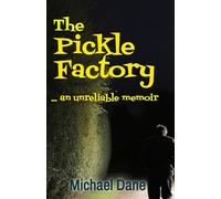 The Pickle Factory: An unreliable memoir