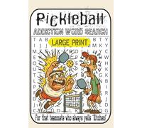 The Pickleball Addiction Word Search: 55 Large Print Themed Puzzles for Adults and Seniors | Humorous Brain Games for Fans of the Court and Kitchen | ... with 1000 Plus Hidden Terms | Gift Edition