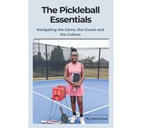 The Pickleball Essentials: Navigating the Game, the Courts, and the Culture
