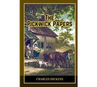 The Pickwick Papers: A Brilliant Comic Journey Through Manners, Misunderstandings, and the Joys of Travel