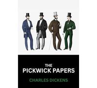 The Pickwick Papers: The 1837 Literary Fiction Satire Classic