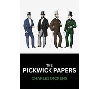 The Pickwick Papers: The 1837 Literary Fiction Satire Classic