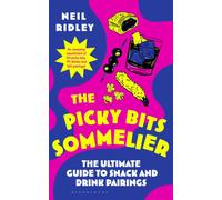 The Picky Bits Sommelier : The Ultimate Guide to Snack and Drink Pairings