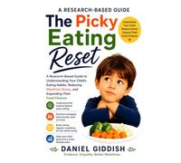 The Picky Eating Reset: A Research-Based Guide to Understanding Your Child's Eating Habits, Reducing Mealtime Stress, and Expanding Their Food Choices (The Research-Based Parenting Series)