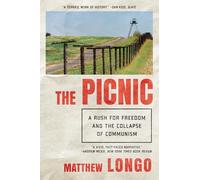 The Picnic: A Rush for Freedom and the Collapse of Communism
