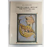 The Pictorial Arts of the West 800-1200 (The Yale University Press Pelican History of Art Series)