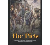The Picts: The History of the People Who Inhabited Scotland in Antiquity and the Middle Ages