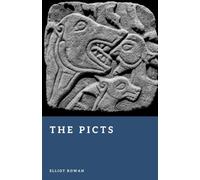 The Picts: Warriors of Northern Britain (Forgotten Civilizations)