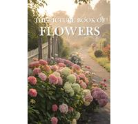 The Picture Book of Flowers: A Calming Collection of Beautiful Flowers for Seniors with Dementia and Alzheimer’s Patients - Gift Book for Memory Care