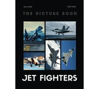 The Picture Book Of Mighty Jets: A Celebration of Military Jet Fighters | An Eye-Opening Exploration of the Most Spectacular Fighter Planes in the ... Premium Pictures With Names) (Picture Books)