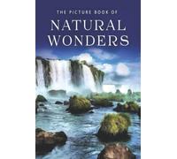 The Picture Book of Natural Wonders: A Gift Book for Alzheimer's Patients and Seniors with Dementia: 2 (Picture Books - Nature)