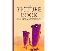 The Picture Book Sketchbook and Planner: Sketch, thumbnail, write and plan your children's Picturebook.