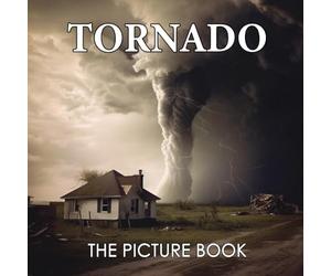 The Picture Book Tornado: Colorful Pages For All Ages Relaxation And Stress Relief | Ideal Gift For Birthday (30 Premium Pictures With Facts)