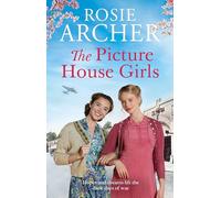 The Picture House Girls : A heartwarming wartime saga brimming with warmth and nostalgia