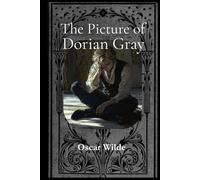 The Picture of Dorian Gray: Complete & Unabridged: An Illustrated Classic Novel of Gothic Horror and Decadence