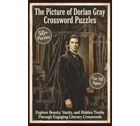 The Picture of Dorian Gray Crossword Puzzles | 50+ Puzzles | For All Ages!: Explore Beauty, Vanity, and Hidden Truths Through Engaging Literary Crosswords