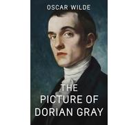 The Picture of Dorian Gray: Gothic Psychological Fiction Classic