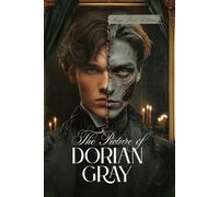 The Picture of Dorian Gray (Large Print Edition): A Gothic Classic Exploring Beauty, Morality, and the Price of Eternal Youth