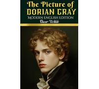 The Picture of Dorian Gray: Modern English Edition-Modernized Classic with Historical Context and Contemporary Cultural Analysis