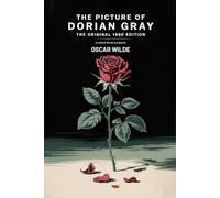 The Picture of Dorian Gray: The Original 1890 Edition (A Oscar Wilde Classics)