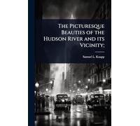 The Picturesque Beauties of the Hudson River and its Vicinity;