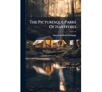 The Picturesque Parks Of Hartford