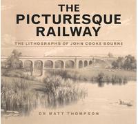 The Picturesque Railway: The Lithographs of John Cooke Bourne