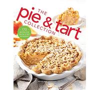The Pie and Tart Collection: 170 Recipes for the Pie and Tart Baking Enthusiast (The Bake Feed)