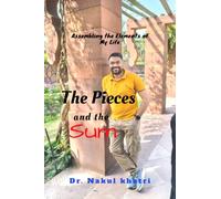 The Pieces and the Sum: Assembling the Elements of My Life