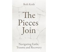 The Pieces Join: Navigating Faith, Trauma and Recovery