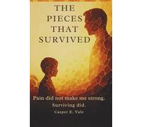 The Pieces That Survived: 2 (The Journey From Broken to Belonging)