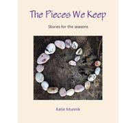 The Pieces We Keep: Stories for the seasons