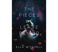 The Pieces We Leave Behind: 1 (Lost Hollow)