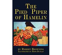 The Pied Piper of Hamelin: a child's story Illustrated