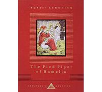 The Pied Piper Of Hamelin (Everyman's Library Children's Classics): Written by Robert Browning, 1993 Edition, (New Ed) Publisher: Childrens Classics [Hardcover]