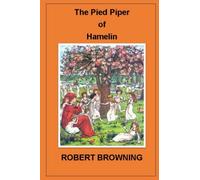 The Pied Piper of Hamelin: (Illustrated)