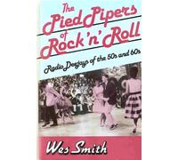 The Pied Pipers of Rock 'N' Roll: Radio Deejays of the 50s and 60s