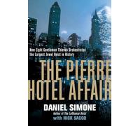 The Pierre Hotel Affair: How Eight Gentleman Thieves Orchestrated the Largest Jewel Heist in History
