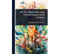 The Pig Brother, and Other Fables and Stories