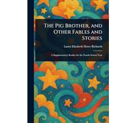 The Pig Brother, and Other Fables and Stories