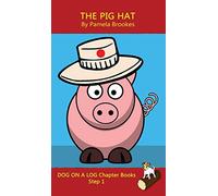 The Pig Hat Chapter Book: Sound-Out Phonics Books Help Developing Readers, including Students with Dyslexia, Learn to Read (Step 1 in a Systematic ... Books): 2 (Dog on a Log Chapter Books)