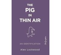 The Pig in Thin Air: An Identification ({Bio}graphies)