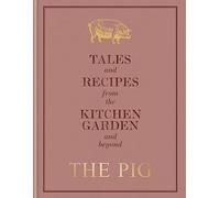 The Pig: Tales and Recipes from the Kitchen Garden and Beyond