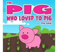 THE PIG WHO LOVED TO DIG: Children's Books (Fun, Cute, Rhyming Bedtime Story for Baby & Preschool Readers about Pete the Pig Who Loved to Dig!) (Cutest Animal Nursery Rhymes)