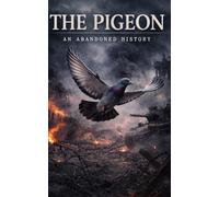 The Pigeon: An Abandoned History
